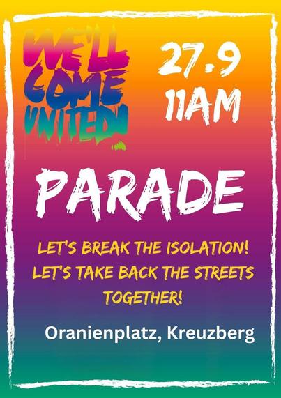 Buntes Sharepic in Regenbogenfarben.

Text:
We'll come united
27.9.
11AM
PARADE
Let's break the isolation!
Let's take back the streets together!
Oranienplatz, Kreuzberg