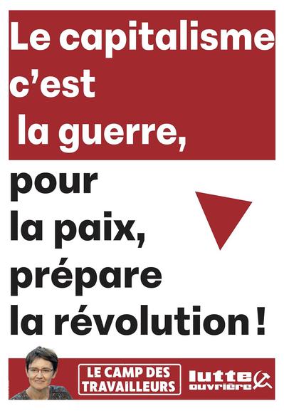 Le capitalisme, c'est la guerre, Pour la paix, prépare la Révolution