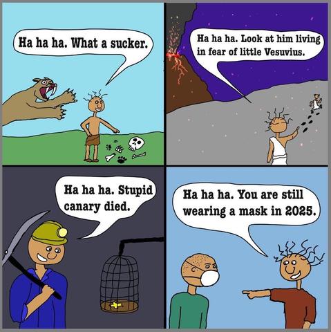 A four-panel comic featuring humorous commentary: 

1. A man laughs at a dead corpse.  There is a wild creature right behind him.
2. Another character laughs at a person running for his life.  There is an active volcano behind them.
3. A miner laughs at a dead canary
4. A man mocks a mask wearer.