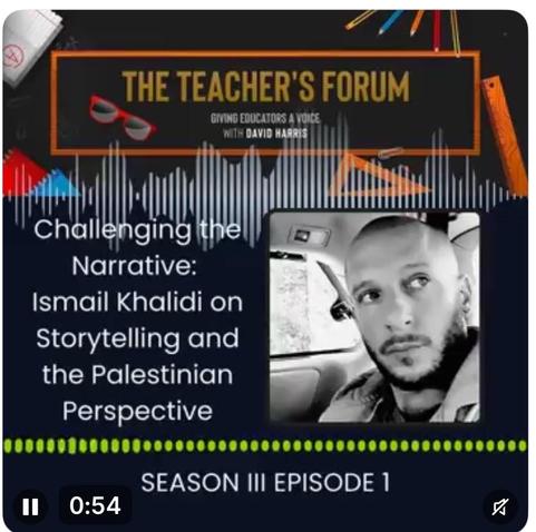 The image features a promotional graphic for "The Teacher's Forum," highlighting an episode titled "Challenging the Narrative" with Ismail Khalidi discussing storytelling and the Palestinian perspective. The background includes educational-themed graphics and a waveform design. A black-and