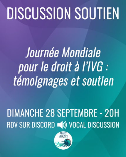 NOUVELLE DISCUSSION SOUTIEN - ce soir à 20h ! Journée Mondiale pour le droit à l'IVG : témoignages et soutien.

Méduses, vous êtes invitées à ce temps et cet espace d'échange bienveillant, que vous souhaitiez participer ou simplement écouter.