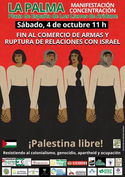 Manifestación concentración
Sábado 4 de octubre 11h
Plaza de España, Los Llanos de Aridane, La Palma
Fin al comercio de armas y ruptura de relaciones con Israel
¡Palestina libre!