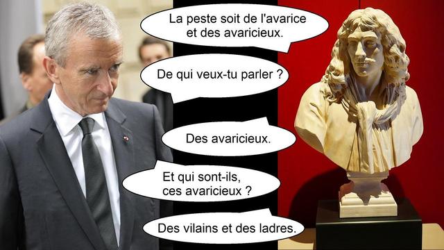 L'image est composée de deux photos : à gauche, une photo de Bernard Arnault regardant vers la droite ; à droite, un buste de Molière sur fond rouge. Des bulles de texte forment un dialogue. Molière dit : la peste soit de l'avarice et des avaricieux. Arnault : de qui veux-tu parler ? Molière : des avaricieux. Arnault : et qui sont-ils, ces avaricieux ? Molière : des vilains et des ladres.