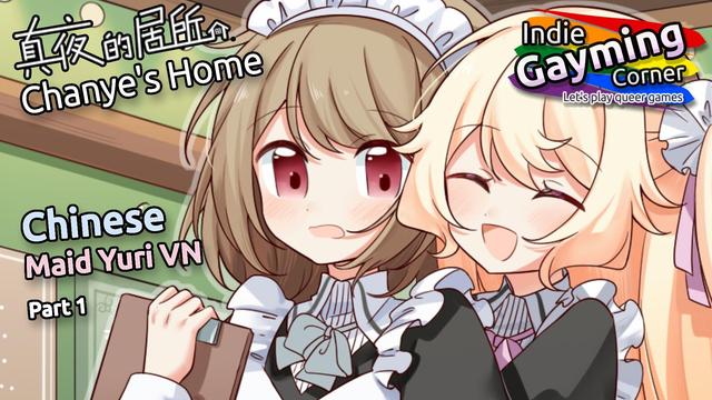 Chanye's Home.
Chinese maid yuri VN, pari 1.
Two girls in maid costumes, one a little flustered and another cheerfully hugging her from behind.
Indie Gayming Corner: Let's play queer games