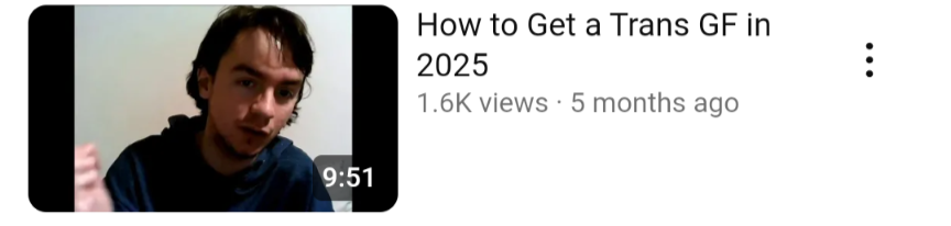 "how to get a trans gf in 2025" video on youtube