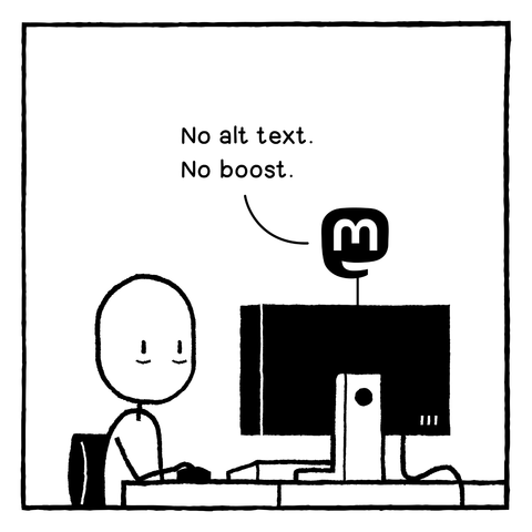 Man tries posting a comic to Mastodon with no alt text. Mastodon replies 'No alt text. No boost.'