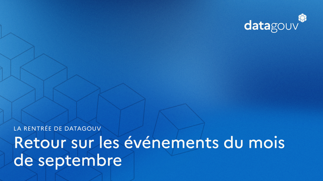 La rentrée de datagouv
Retour sur les événements du mois de septembre