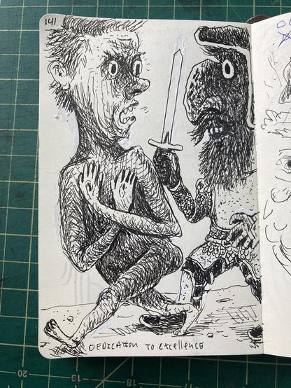 Ink drawing in a sketchbook. Man in armor holding a sword chasing a naked man. Caption below reads, “Dedication to Excellence”