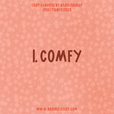 Announcement image for Day 1 of Cosytober. The subject is Comfy.