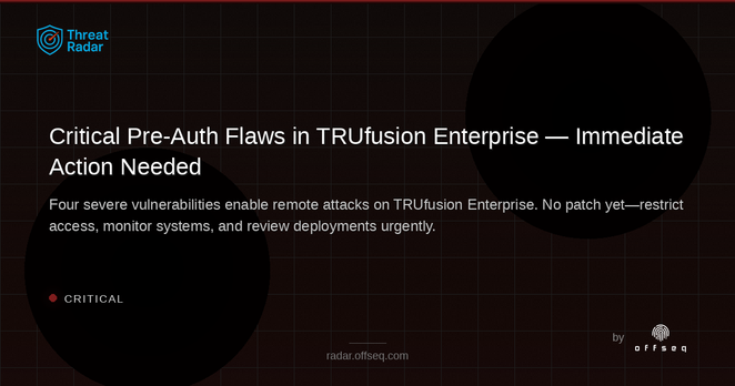 Critical threat: When Audits Fail: Four Critical Pre-Auth Vulnerabilities in TRUfusion Enterprise