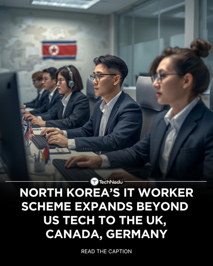 North Korea’s IT Worker Scheme Expands Beyond US Tech to the UK, Canada, Germany