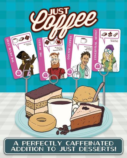 Just Coffee logo above 4 Customer cards from the Just Coffee expansion on standees above a tray of yummy desserts made with coffee and a mug of coffee with A Perfectly Caffeinated Addition to Just Desserts! written below on a checkered tableclothed table and blue wall background