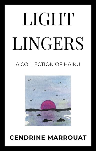 The cover for my latest book, Light Lingers: A Collection of Haiku.