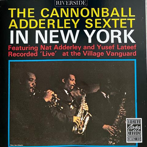 The Cannonball Adderley Sextet in New York is a live album by jazz saxophonist Cannonball Adderley recorded at the Village Vanguard and released on the Riverside label featuring performances by Adderley with Nat Adderley, Yusef Lateef, Joe Zawinul, Sam Jones and Louis Hayes.