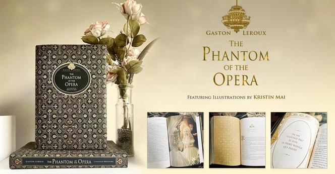 The Phantom of the Opera by Gaston Leroux and illustrated by Kristin Mai. The cover has an intricate gold and black pattern, and there is a gold chandelier above the title. 

The graphic also features 3 previews of the interior of the book. One is an illustration of the Phantom luring Christine into the mirror. The second is an interior page showing a chapter header and an intricate gold pattern decorating the page next to it. The third is a page with a quote framed by an intricate border.