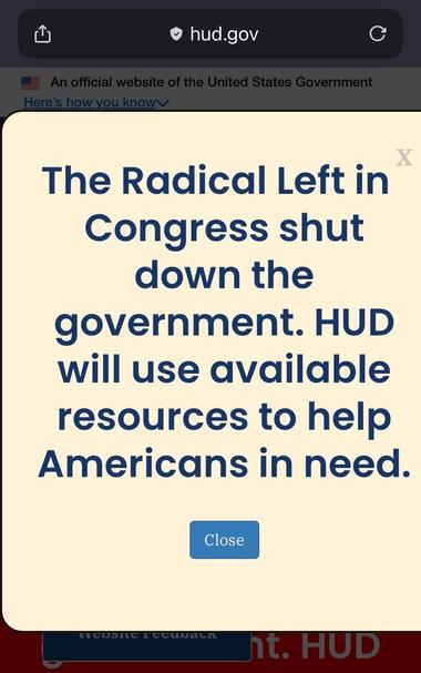 Clicking on the HUD link in the post opens this pop up that says “The Radical Left in Congress shut down the government. HUD will use available resources to help Americans in need.”