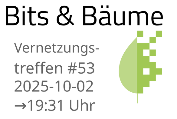 Sharepic mit dem Bits & Bäume Logo (grün) auf weißem Hintergrund.

Text:
Bits & Bäume Vernetzungstreffen #53

2025-10-02
→ 19:31 Uhr