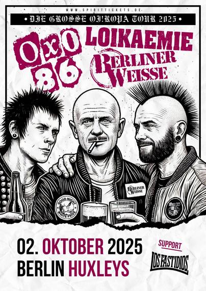 Plakat für die große Oiropa Tour am 02. Oktober 2025 im Huxleys.
Mit Oxo86, Loikämie und Berliner Weisse; Support: Los Fastidios