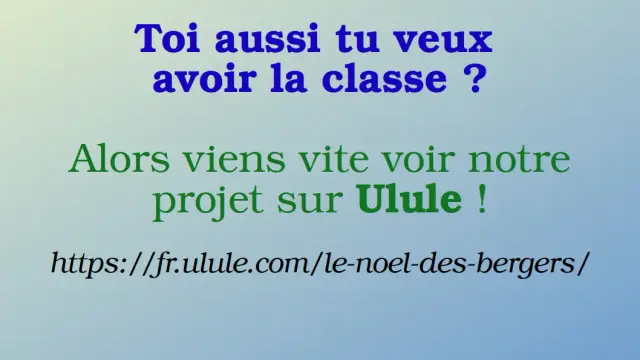 Toi aussi tu veux avoir la classe ?
Alors viens vite voir notre projet sur Ulule !
https: //fr.ulule.com/le-noel-des-bergers /