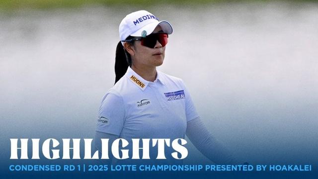 Condensed Rd. 1 Highlights | 2025 LOTTE Championship presented by Hoakalei