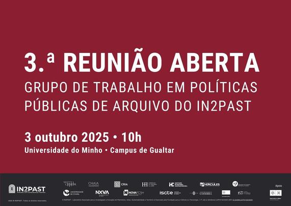 Cartaz da terceira reunião aberta do Grupo de Trabalho em Políticas Públicas de Arquivo do Intopast, com o tema “Avaliação, selecção, incorporação, tratamento e digitalização da documentação: práticas e desafios”. 3 de Outubro de 2025, às 10 horas, no Auditório Multimédia 0.29 do Instituto de Educação da Universidade do Minho (Campus de Gualtar).