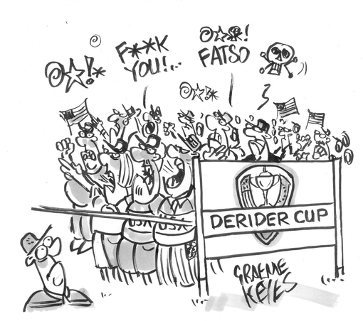 Single-frame, black and white cartoon showing an angry crowd at the Ryder Cup, which a sign calls "Derider Cup". They're waving U.S. flags and shouting profanities, shown as "F**k you!...", "@★!*", "@★💀! fatso", and "☠".