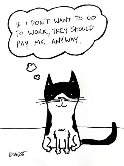 a tuxedo cat sits and thinks "if i don't want to go to work, they should pay me anyway."