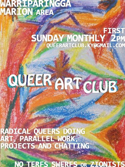Poster with swirling pastel art, and text reading: &quot;Warriparinga Marion area, first Sunday monthly 2pm, queerartclub.ky@gmail.com, queer art club, radical queers doing art, parallel work, projects and chatting. No terfs, swerfs or Zionists&quot;
