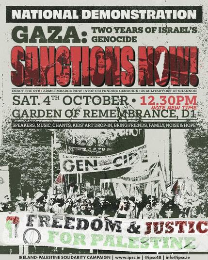 Poster for a national demonstration organized by the Ireland-Palestine Solidarity Campaign. Bold red and white text reads “SANCTIONS NOW!” and “FREEDOM & JUSTICE FOR PALESTINE.” The event is scheduled for Saturday, 4th October at 12:30 PM at the Garden of Remembrance in Dublin. A background photo shows protesters holding Palestinian flags and banners. The bottom includes the IPSC website (www.ipsc.ie) and social media handle (@ipsc48).