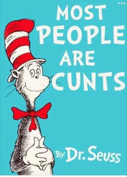 Parody book cover styled like Dr. Seuss. It shows the Cat in the Hat with text that reads: “Most people are cunts, by Dr. Seuss.”