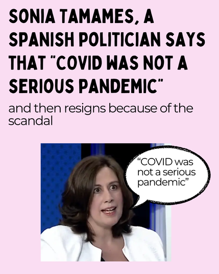 Sonia Tamames, a Spanish politician says that "COVID was not a serious pandemic" and then resigns because of the scandal