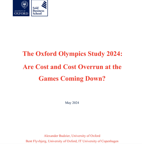 The Oxford Olympics Study 2024:
Are Cost and Cost Overrun at the
Games Coming Down?
May 2024
Alexander Budzier, University of Oxford
Bent Flyvbjerg, University of Oxford, IT University of Copenhagen