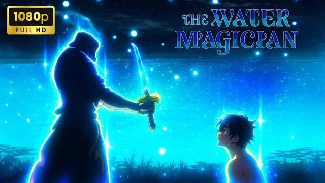 The Water Magician Full Episode 1 - 12 [ 水属性の魔法使い ] | Anime HD English Sub 2025