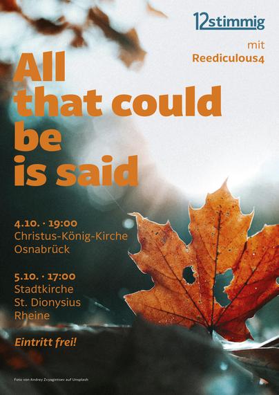Flyer für eine Konzertankündigung (im Hintergrund ein Bild von einem herbstlich orange gefärbten Ahornblatt mit unscharfem Bildhintergrund): Konzerttitel „All that could be is said“. Termine: 4.10.2025, 19:00 Uhr, Christis-König-Kirche, Osnabrück. 5.10.2025, 17:00, St. Dionysius, Reihe. Eintritt frei. 12stimmig mit Reediculous4.