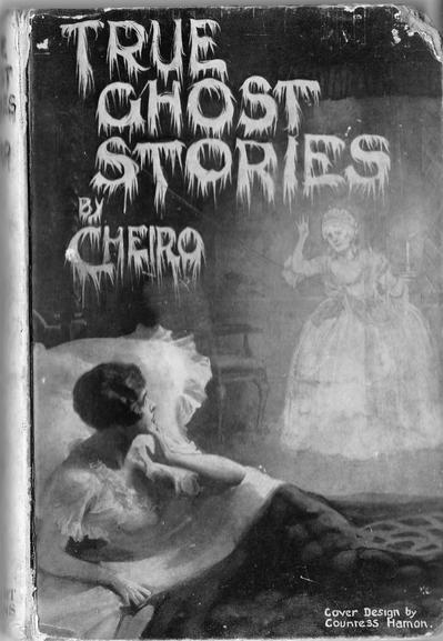The cover of 'True Ghost Stories' by Cheiro. It shows a woman waking up in bed and seeing a ghostly woman in crinoline gesturing to her. It states that the cover design by 'Countess Harmon'. Cheiro claimed to have inherited an Irish title, Count Harmon, which was entirely unsubstantiated. Those familiar with 'Baron Corvo' will be familiar with this sort of stunt.