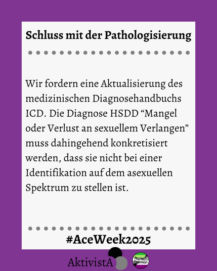 Forderung zur Aktualisierung der medizinischen Diagnostik (ICD), damit fehlendes sexuelles Verlangen nicht fälschlich als Identifikation auf dem asexuellen Spektrum gewertet wird.