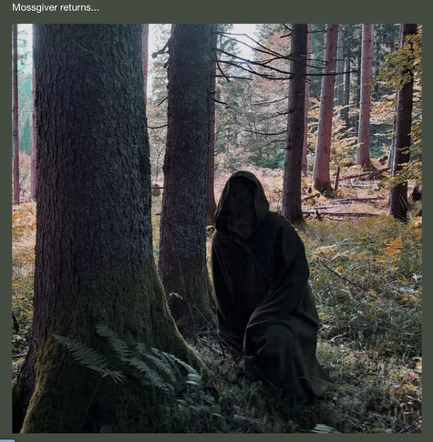 picture of a shadowy figure kneeling in a forest.  and above it is written Mossgiver returns...