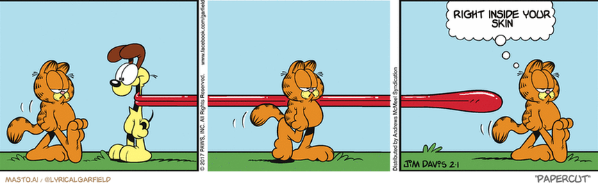 Original Garfield comic from February 1, 2017
Text replaced with lyrics from: Papercut

Transcript:
• Right Inside Your Skin


--------------
Original Text:
• Garfield:  Quite a breeze today.

The image presents a three-panel comic strip featuring a man and his cat. In the first panel, the man licks the cat's chin. In the second panel, the cat tries to bite the man's tongue out of curiosity. The third panel shows the man gently pushing the cat's paw with his finger. This comic strip has a lighthearted and humorous tone, showcasing the playful relationship between the man and his cat.