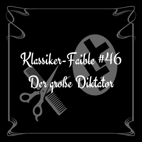 Klassiker-Faible #46

Der große Diktator