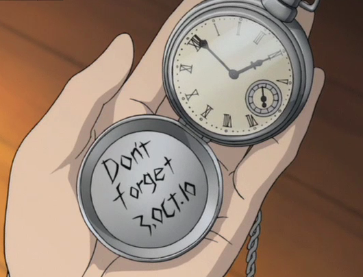 Ed's pocket watch from Full Metal Alchemist saying "Don't forget 3.Oct.10"