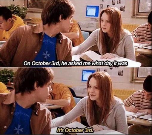 A boy turns around in class to look at a girl. She narrates: "On October 3rd, he asked me what day it was." She says, "It's October 3rd."