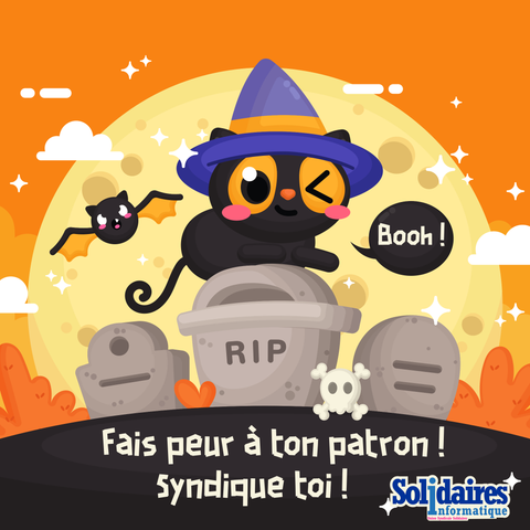 Une illustration : un chat noir avec un chapeau de sorcière est assis sur une pierre tombale.

Un texte : fais peur à ton patron ! Syndique toi !