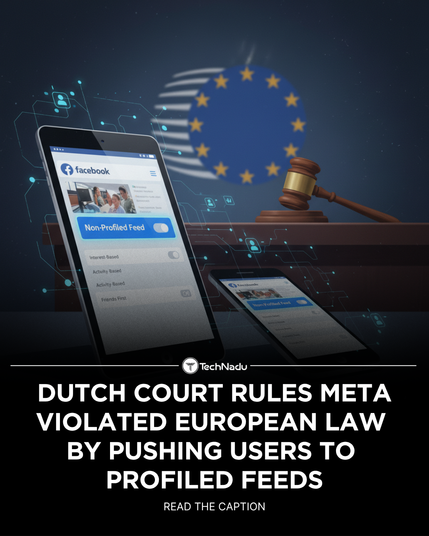 Dutch court rules Meta violated European law by pushing users to profiled feeds