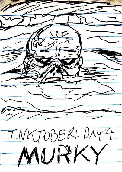 A quick, crude pen sketch of Swamp Thing (from the mouth up) emerging from some swamp water.

TEXT READING: "INKTOBER: DAY 4"
TEXT READING: "MURKY"