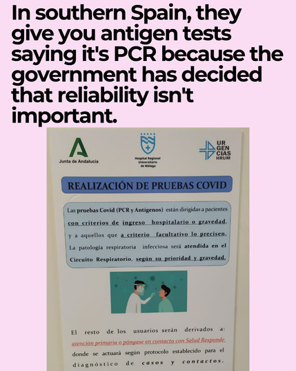 In southern Spain, they give you antigen tests saying it's PCR because the government has decided that reliability isn't important.