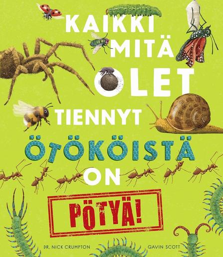 Kaikki mitä olet tiennyt ötököistä on pötyä! -kirjan kannessa on kirkkaanvihreällä taustalla piirrettyjä muurahaisia, kovakuoriaisia, tuhatjalkaisia, kotilo, perhosia, hämähäkkejä ja niin edelleen.