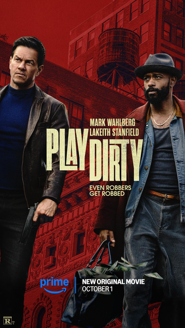 "Play dirty" di Shane Black, 127 minuti, 2025.
-L'esperto ladro Parker ha l'occasione di compiere una rapina importante, ma per riuscirci lui e la sua squadra devono superare in astuzia un dittatore sudamericano, la mafia di New York e il mondo…- da themoviedb.org 

Locandina promozionale del film Play Dirty, con Mark Wahlberg e LaKeith Stanfield. I due protagonisti sono ritratti in primo piano su uno sfondo urbano rosso intenso: Wahlberg indossa una giacca nera sopra una maglietta blu scuro, mentre Stanfield ha un cappello, un cappotto marrone e una camicia blu con bretelle. In basso a destra compare una pila di banconote. Il titolo ‘Play Dirty’ è al centro, accompagnato dallo slogan ‘Even robbers get robbed’. La locandina include il logo di Prime Video, la dicitura ‘New Original Movie’, la data di uscita ‘October 1’ e il rating ‘R’.