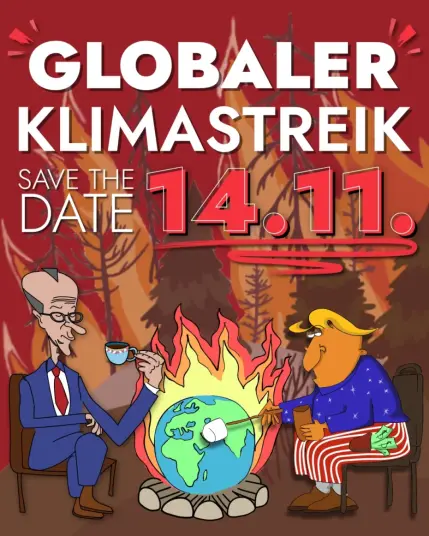 Share-Pic: Globaler Klimastreik, Save the Date 14.11. Die Grafik zeigt
Karikaturen von Friedrich Merz und Donald Trump wie sie an einer
brennenden Weltkugel wie am Lagerfeuer sitzen, Merz trinkt Kaffee,
Trump hält einen aufgespießten Marshmallow ins Feuer. Im Hintergrund
ein brennender Wald.