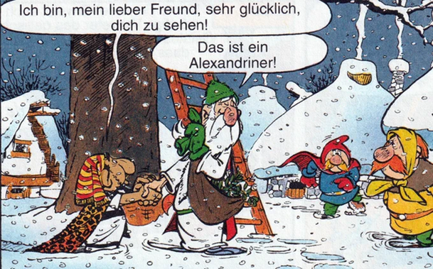 Im dichten Schnee ist ein Ägypter zu sehen, der Miraculix begrüßt: "Ich bin, mein lieber Freund, sehr glück, dich zu sehen!" - "Das ist ein Alexandriner!"