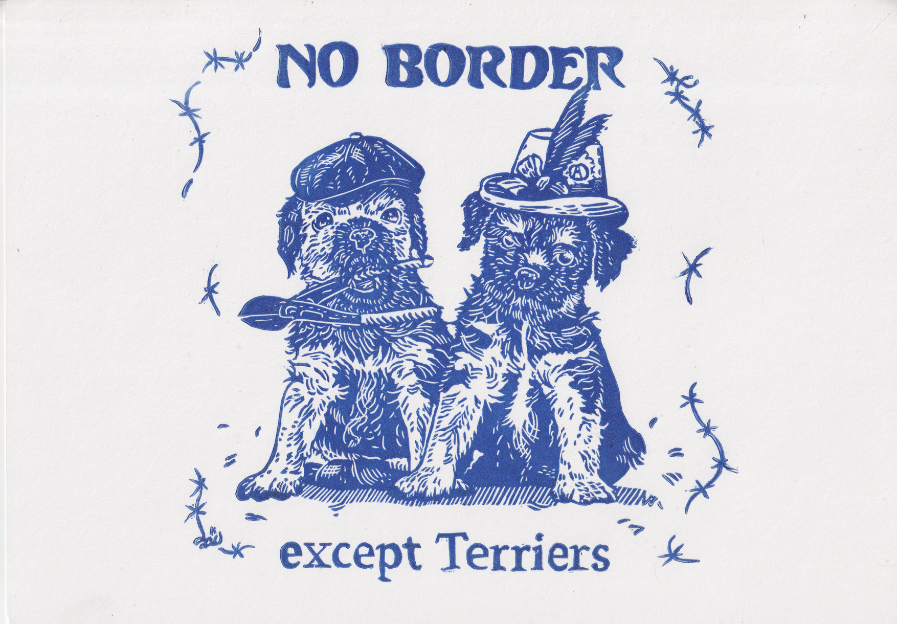 Blue linocut featuring cute dogs wearing hats. One dog has a wirecutter and a text reads "No Border except Terriers"